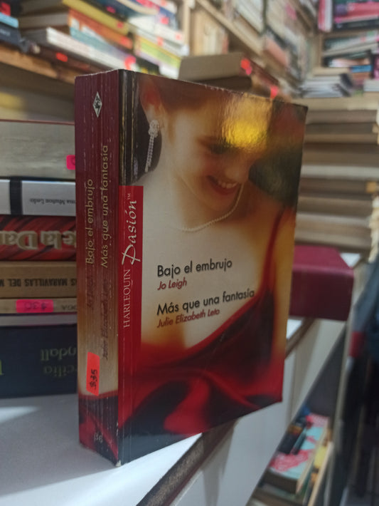 BAJO EL EMBRUJO Y MAS QUE UNA FANTASÍA POR JO LEIGH Y JULIE ELIZABETH LETO USADO NOVELAS JUÁREZ