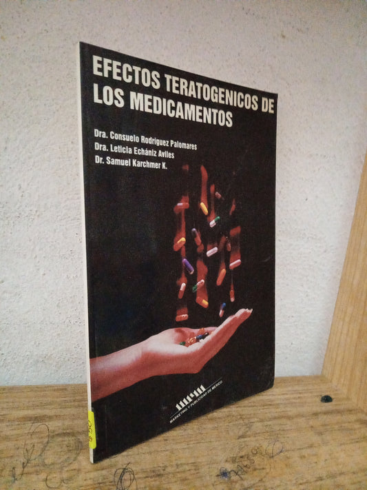 EFECTOS TERATOGENICOS DE LOS MEDICAMENTOS POR DRA. CONSUELO RODRÍGUEZ DRA. LETICIA ECHANIZ DR. SAMUEL KARCHMER USADO SALUD LITERARIO 305