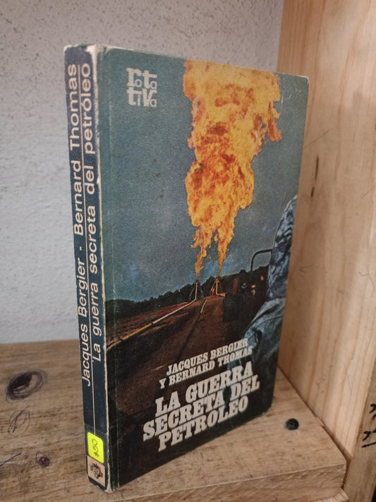 LA GUERRA SECRETA DEL PETRÓLEO POR JACQUES BERGIER Y BERNARD THOMAS USADO POLÍTICA LITERARIO 305