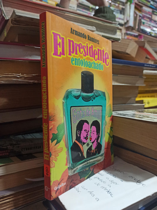 EL PRESIDENTE ENTOLOACHADO POR ARMANDO RAMÍREZ USADO NOVELAS ALDAMA