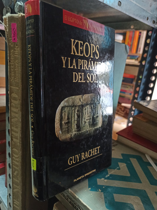 KEOPS Y LA PIRÁMIDE DEL SOL GUY RACHET USADO NOVELAS ALDAMA