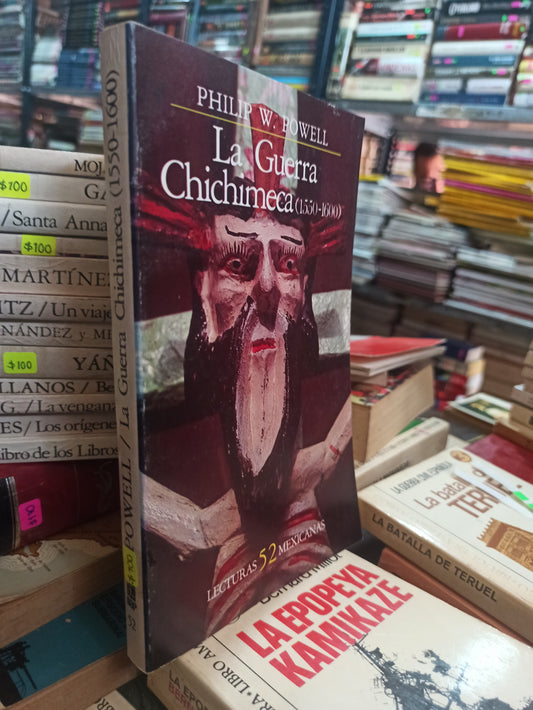 LA GUERRA CHICHIMECA (1550-1600) PHILIP W. POWELL USADO NOVELAS ALDAMA