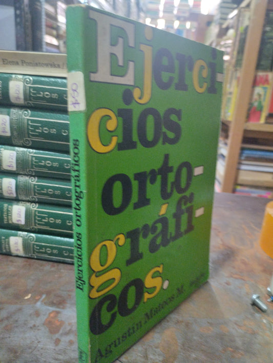 EJERCICIOS ORTOGRAFICOS POR AGUSTIN MATEOS M USADO EDUCACION ALDAMA