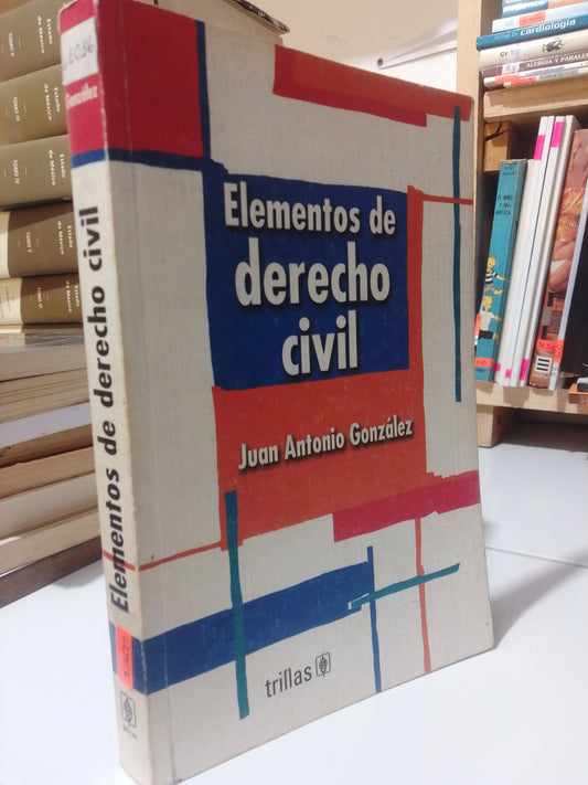 ELEMENTOS DE DERECHO CIVIL POR JUAN ANTONIO GONZALEZ USADO DERECHO JUAREZ