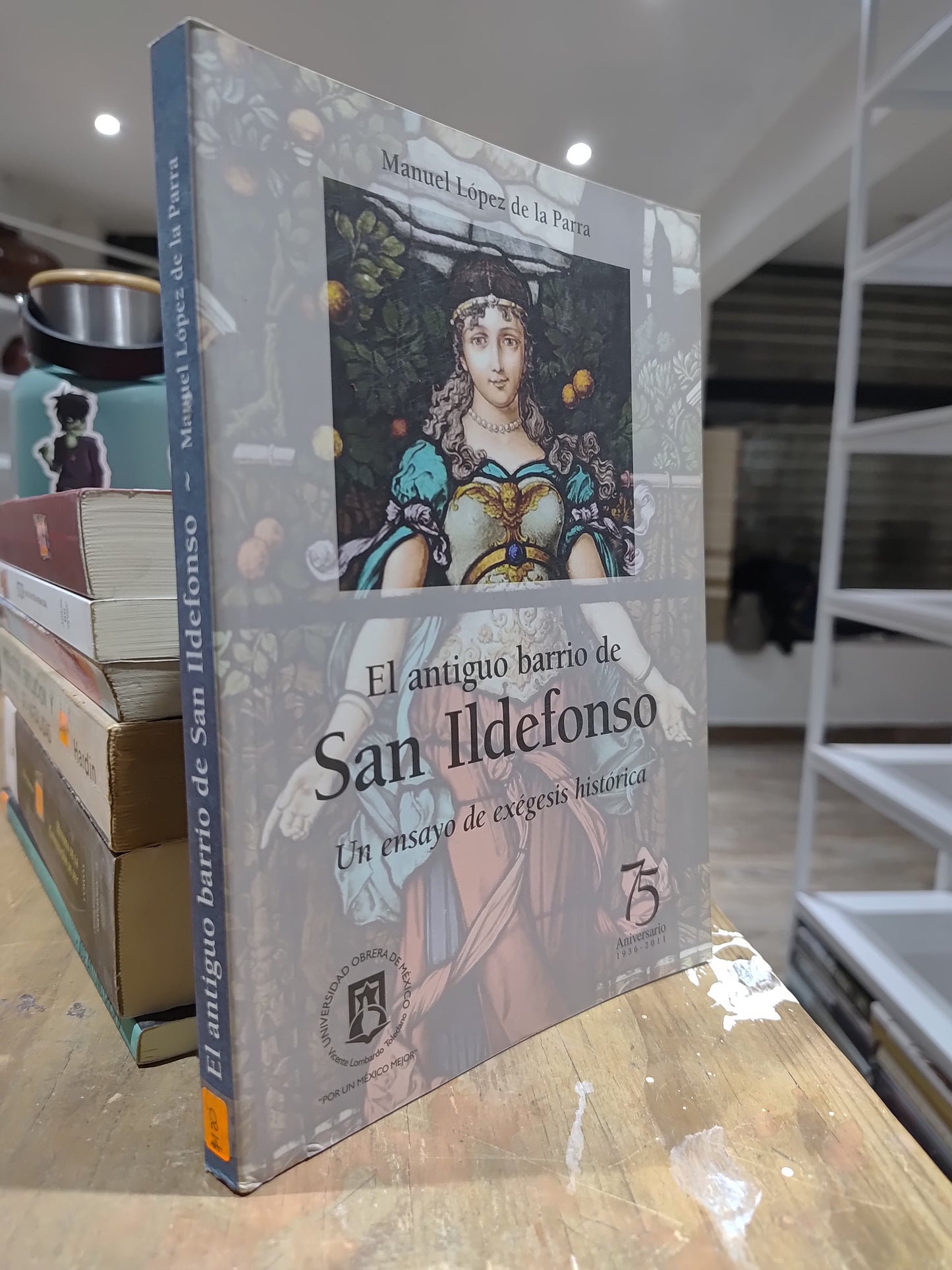 EL ANTIGUO BARRIO DE SAN ILDEFONSO POR MANUEL LOPEZ DE LA PARRA USADO HISTORIA JUAREZ 515