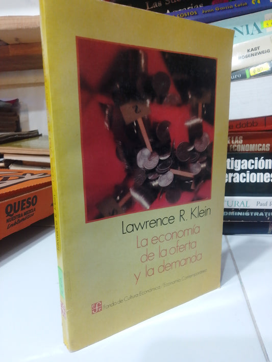 LA ECONOMIA DE LA OFERTA Y DE LA DEMANDA POR LAWRENCE R. KLEIN USADO ADMINISTRACION JUAREZ