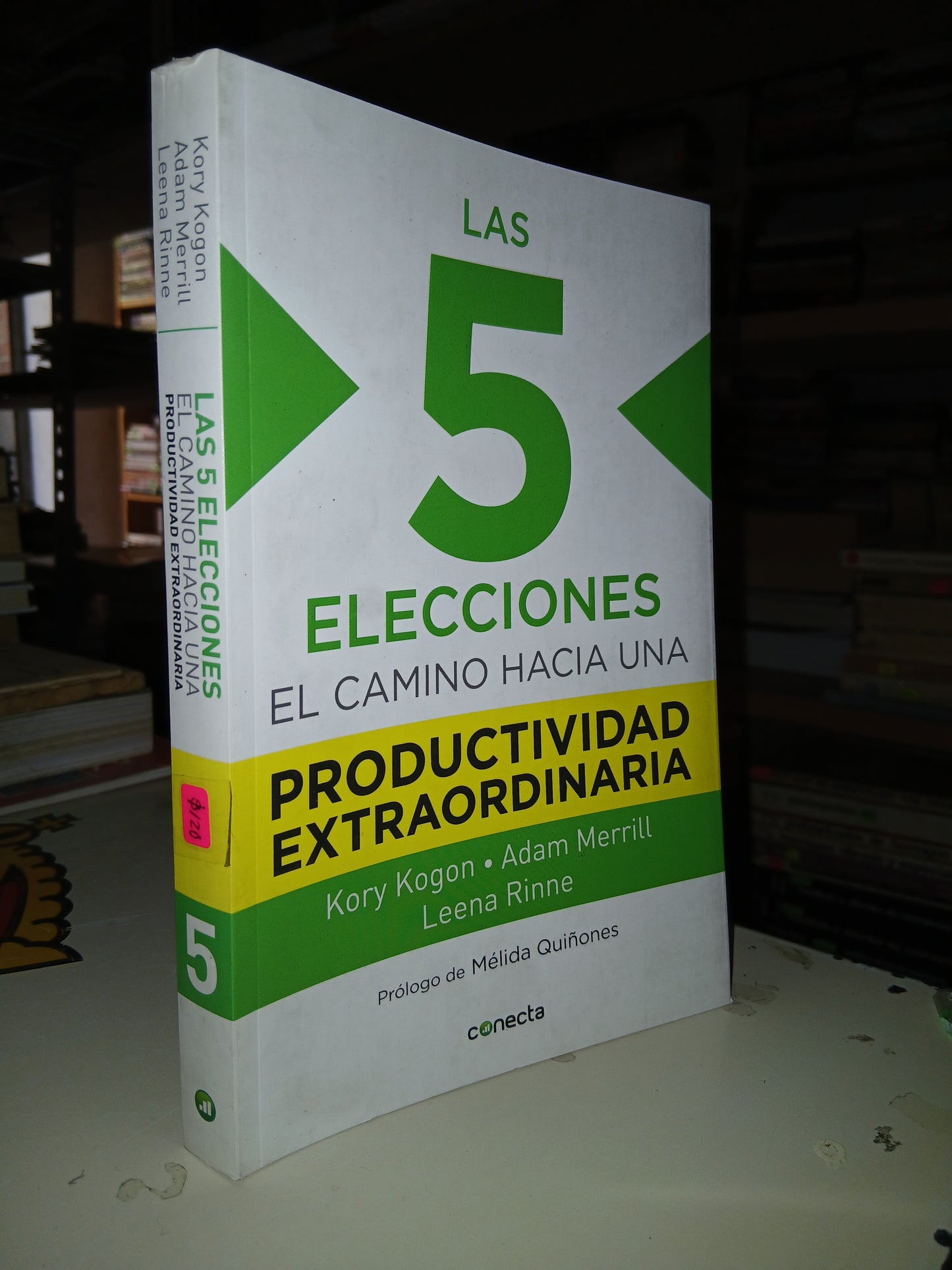 LAS 5 ELECCIONES EL CAMINO HACIA UNA PRODUCTIVIDAD EXTRAORDINARIA POR KORY KOGON, ADAM MERRILL Y LEENA RINNE USADO SUPERACIÓN PERSONAL LITERARIO 207
