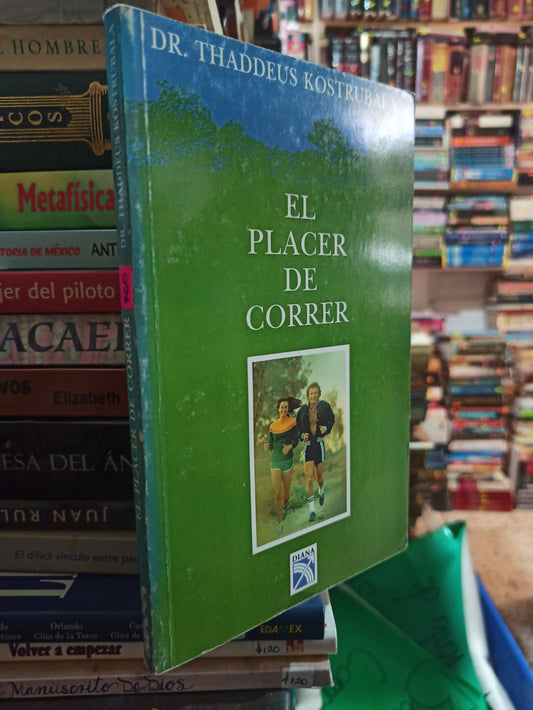 EL PLACER DE CORRER POR THADDEUS KOSTRUBALA USADO SALUD ALDAMA