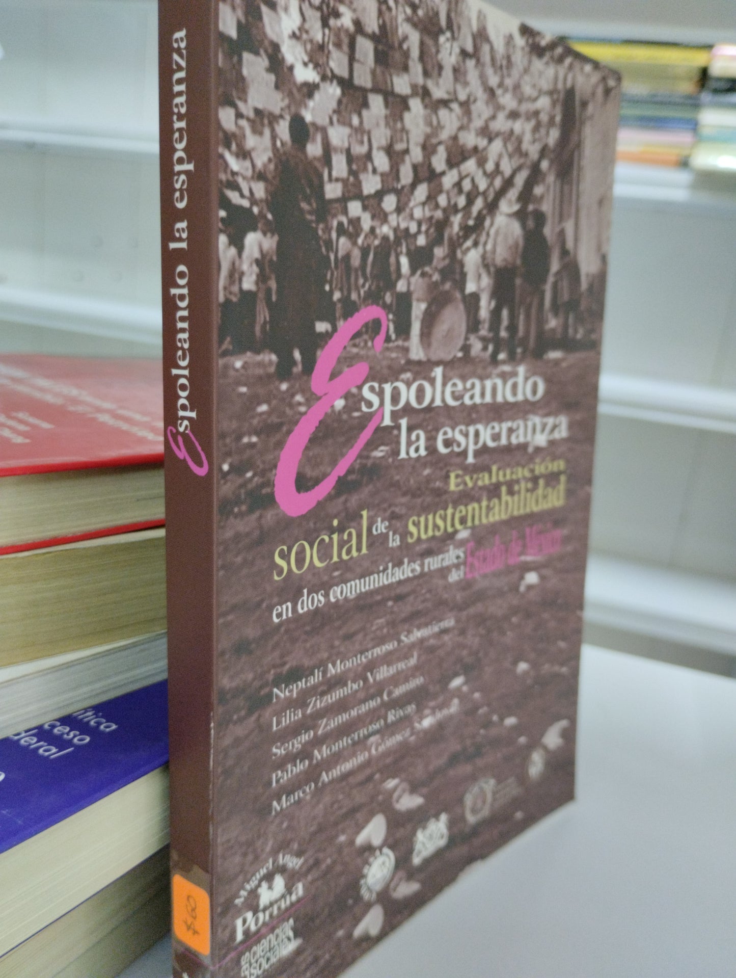 ESPOLEANDO LA ESPERANZA EVALUACION DE LA SUSTENTABILIDAD EN DOS COMUNIDADES RURALES DEL ESTADO DE MEXICO NEPTALI MONTERROSO SALVATIERRA LILIA ZIZUMBO VILLARREAL USADO POLITICA JUAREZ 515