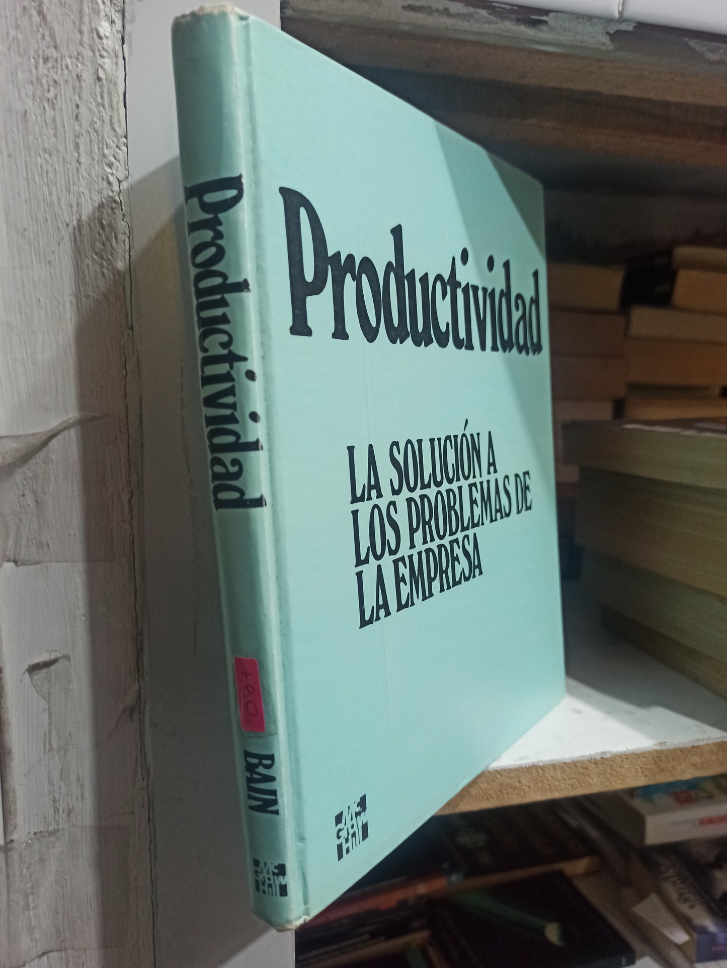 PRODUCTIVIDAD LA SOLUCIÓN A LOS PROBLEMAS DE LA EMPRESA POR DAVID BAIN USADO ADMINISTRACIÓN JUÁREZ