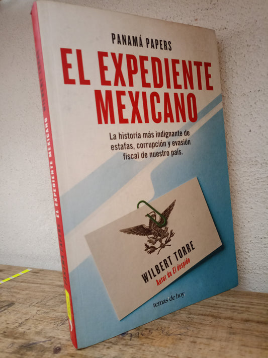 EL EXPEDIENTE MEXICANO POR PANAMA PAPERS WILBERT TORRE USADO POLÍTICA LITERARIO 305