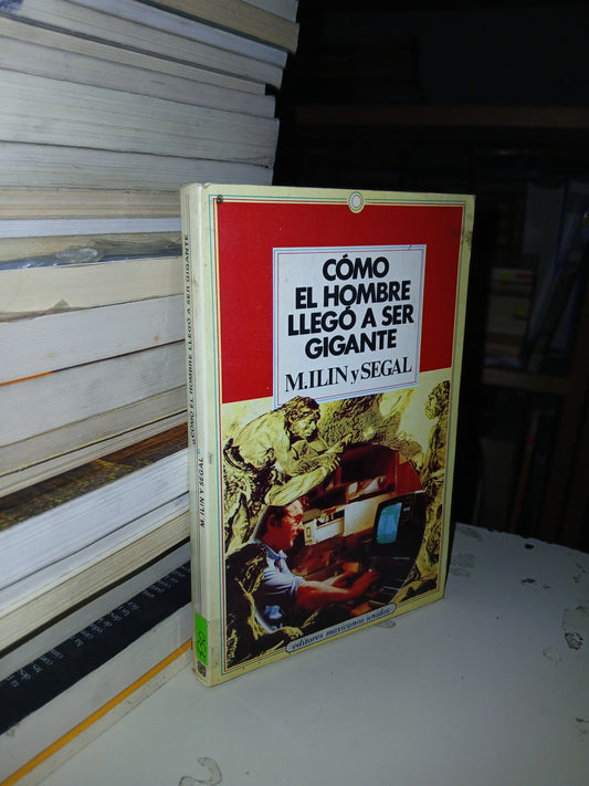 CÓMO EL HOMBRE LLEGÓ A SER GIGANTE POR M. ILIN Y SEGAL USADO CIENCIA LITERARIO 207