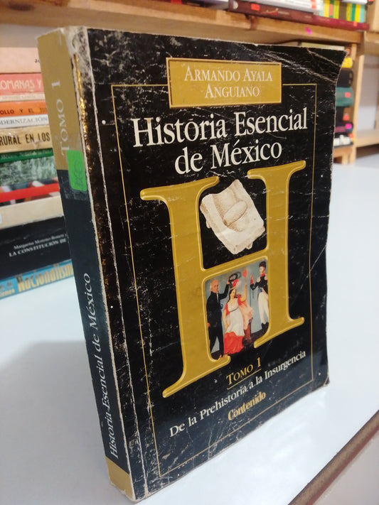 HISTORIA ESENCIAL DE MEXICO TOMO 1 POR ARMANDO AYALA USADO HISTORIA JUAREZ