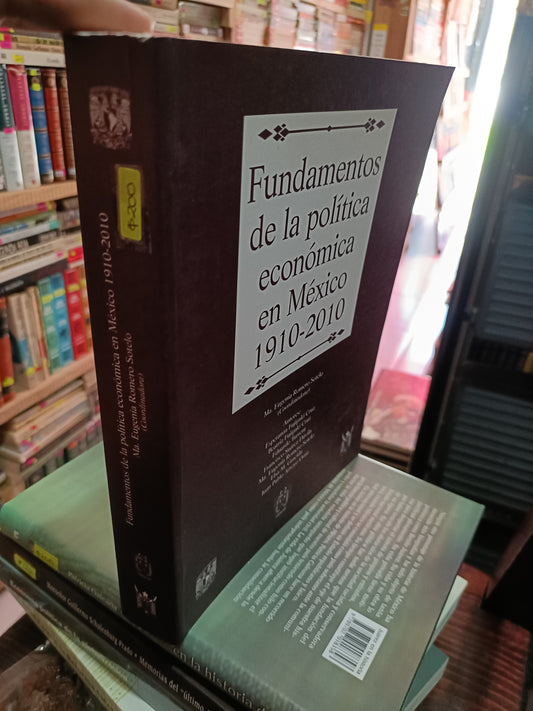 FUNDAMENTOS DE LA POLITICA ECONOMICA EN MEXICO 1910-2010 POR MA EUGENIA ROMERO SOTELO USADO POLITICA LITERARIO 305