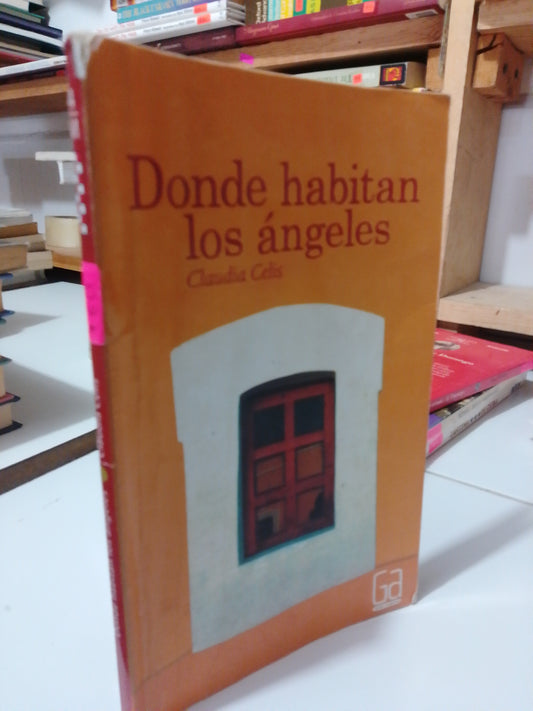 DONDE HABITAN LOS ANGELES POR CLAUDIA CELIS USADO NOVELA JUÁREZ