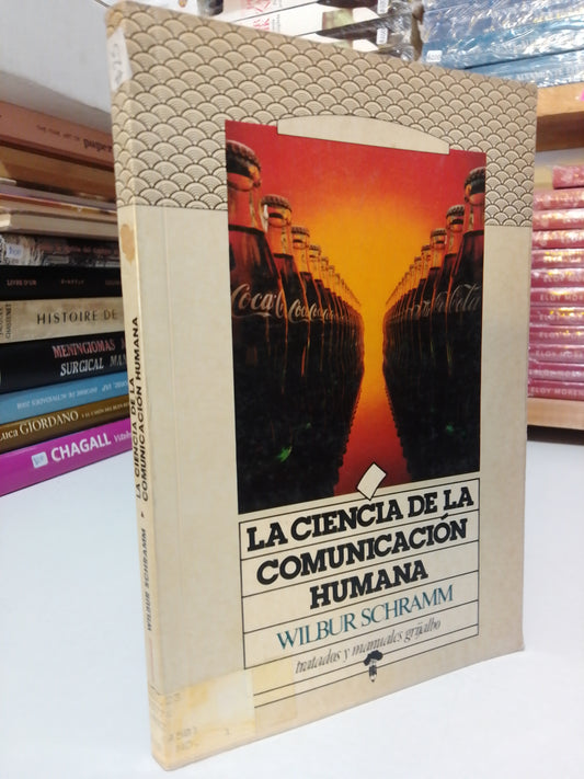 LA CIENCIA DE LA COMUNICACION HUMANA POR WILBURG SCHRAMM USADO HISTORIA JUAREZ