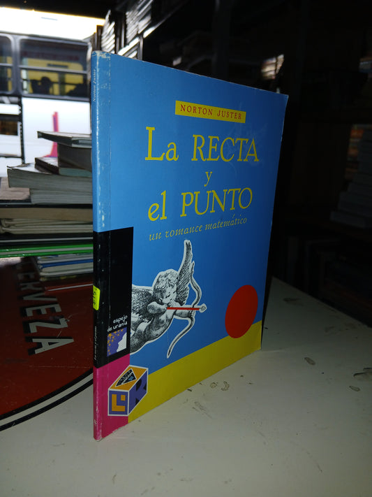 LA RECTA Y EL PUNTO, UN ROMANCE MATEMÁTICO POR NORTON JUSTER USADO INFANTIL LITERARIO 207