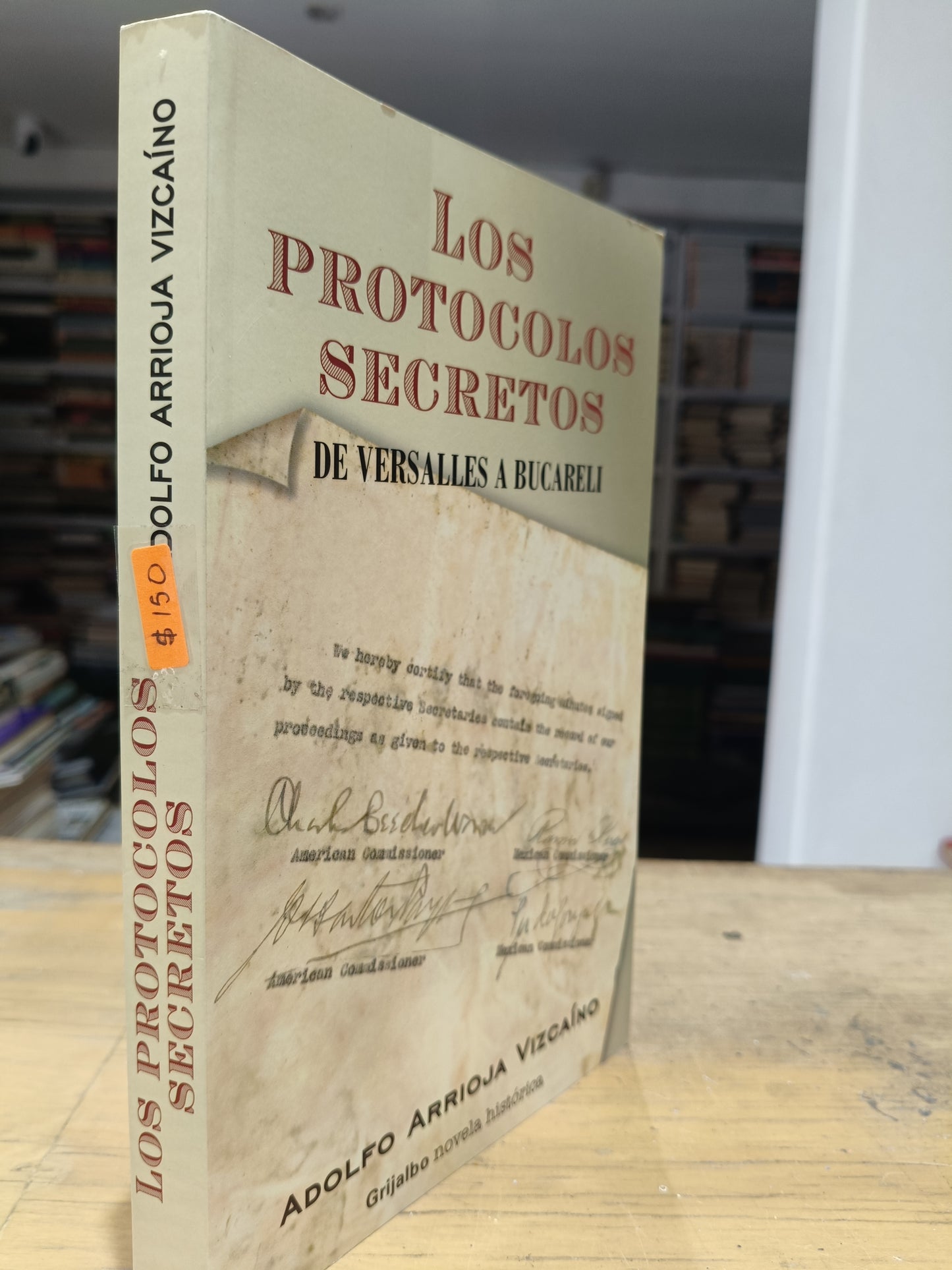 LOS PROTOCOLOS SECRETOS DE VERSALLES A BUCARELIA POR ADOLFO ARRIOJA VIZCAINO USADO NOVELA JUAREZ 515