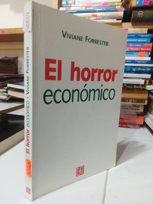 EL HORROR ECONOMICO POR VIVIANE FORRESTER USADO ADMINISTRACION JUAREZ