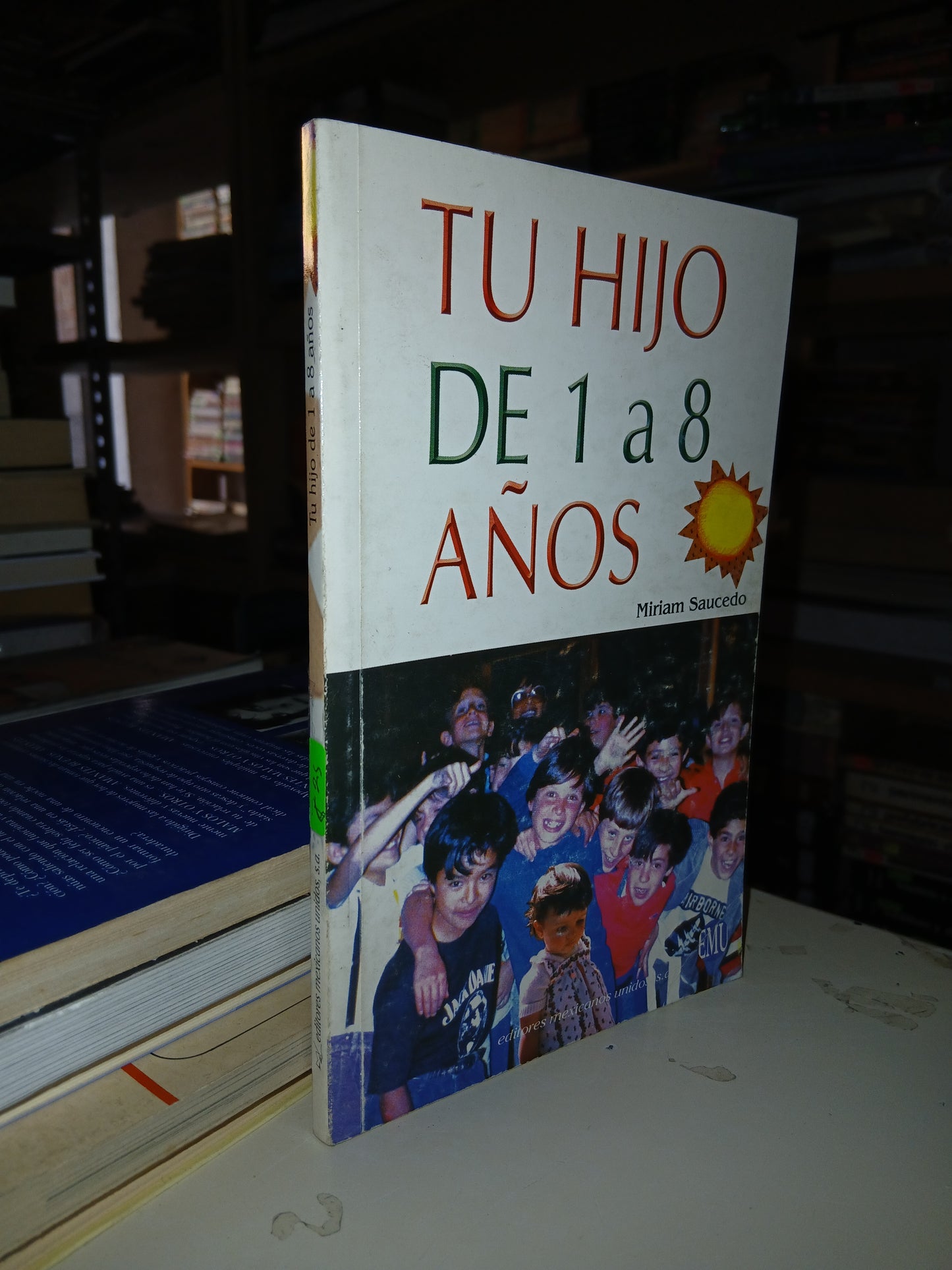 TU HIJO DE 1 A 8 AÑOS POR MIRIAM SAUCEDO USADO SUPERACIÓN PERSONAL LITERARIO 207