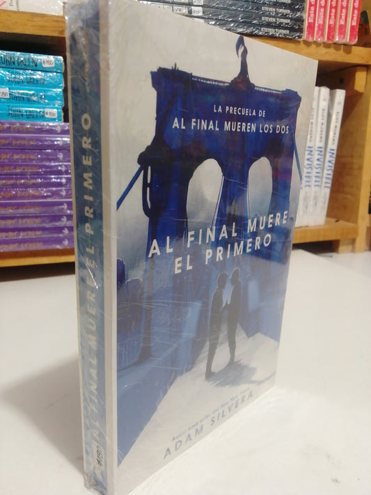 AL FINAL MUERE EL PRIMERO POR ADAM SILVERA NUEVO JUAREZ