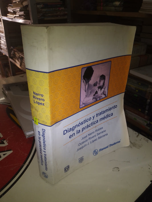 DIAGNÓSTICO Y TRATAMIENTO EN LA PRÁCTICA MÉDICA POR NARRO, RIVERO Y LÓPEZ USADO MEDICINA LITERARIO 207