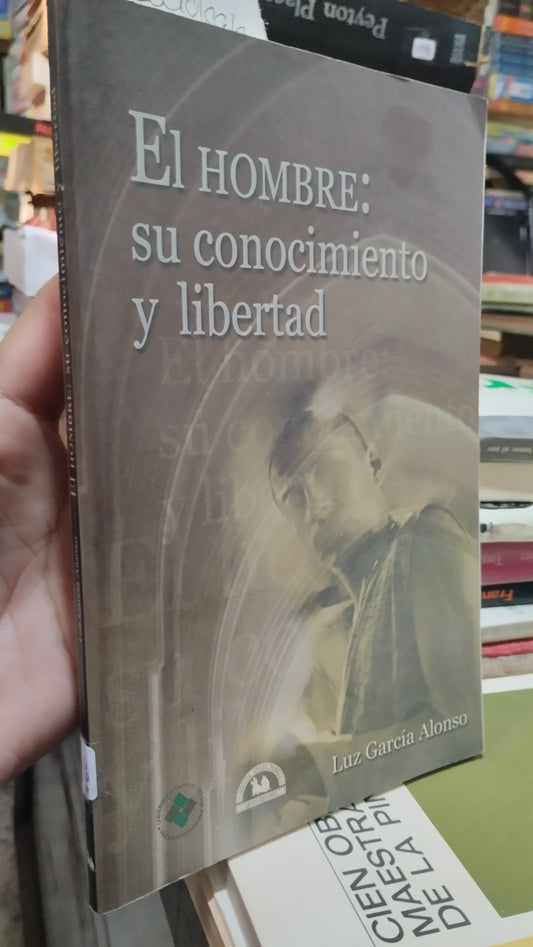 EL HOMBRE SU CONOCIMIENTO Y LIBERTAD POR LUZ GARCIA ALONSO LIBRO USADO SOCIOLOGIA ALDAMA