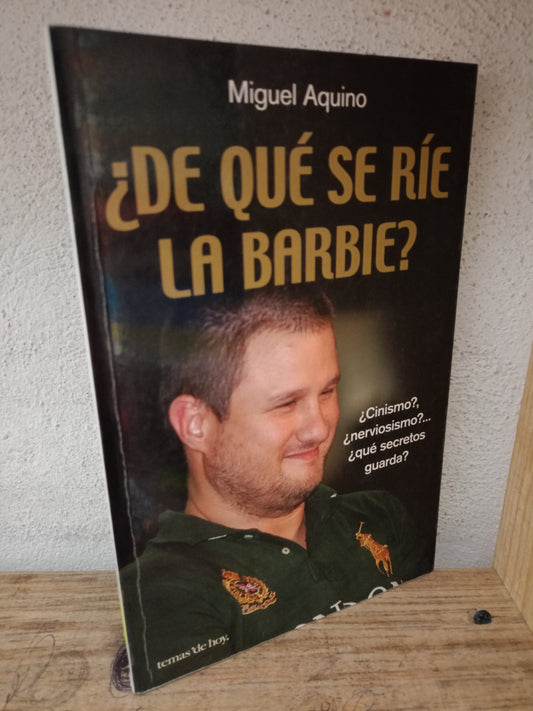 DE QUE SE RIE LA BARBIE POR MIGUEL AQUINO USADO POLÍTICA LITERARIO 305
