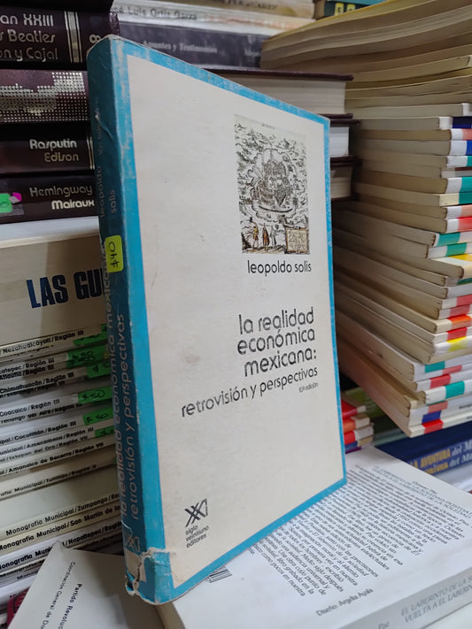 LA REALIDAD ECONOMICA MEXICANA POR LEOPOLDO SOLIS USADO ADMINISTRACION JUAREZ 507