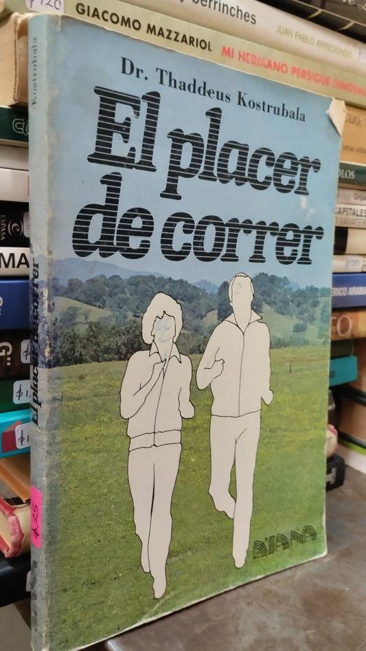 EL PLACER DE CORRER POR THADDEUS KOSTRUBALA LIBRO USADO SALUD ALDAMA