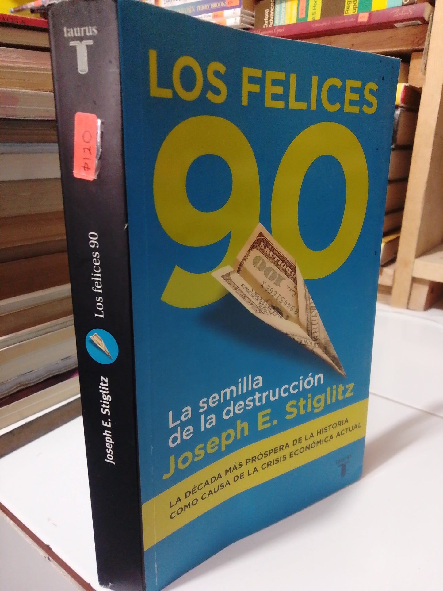 LOS FELICES 90 POR JOSEPH E. STIGLITZ USADO NOVELA JUÁREZ