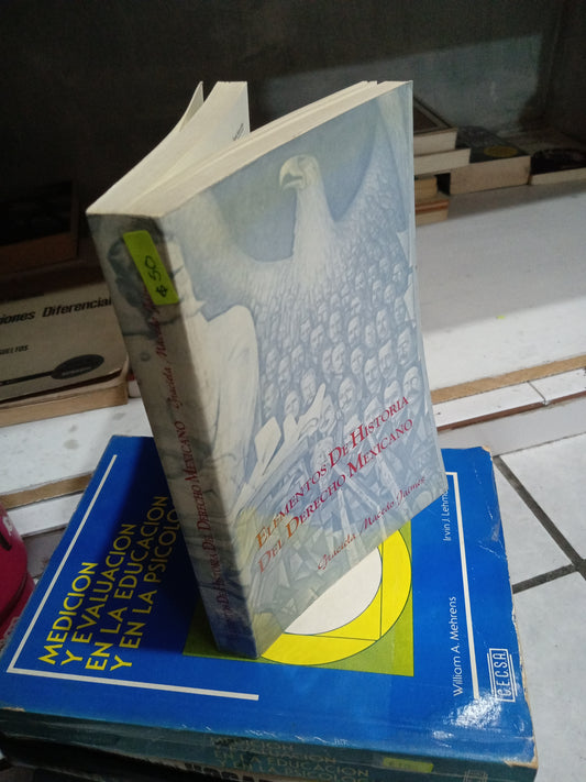 ELEMENTOS DE HISTORIA DEL DERECHO MEXICANO POR GABRIELA MACEDO JAIMES USADO HISTORIA JUAREZ