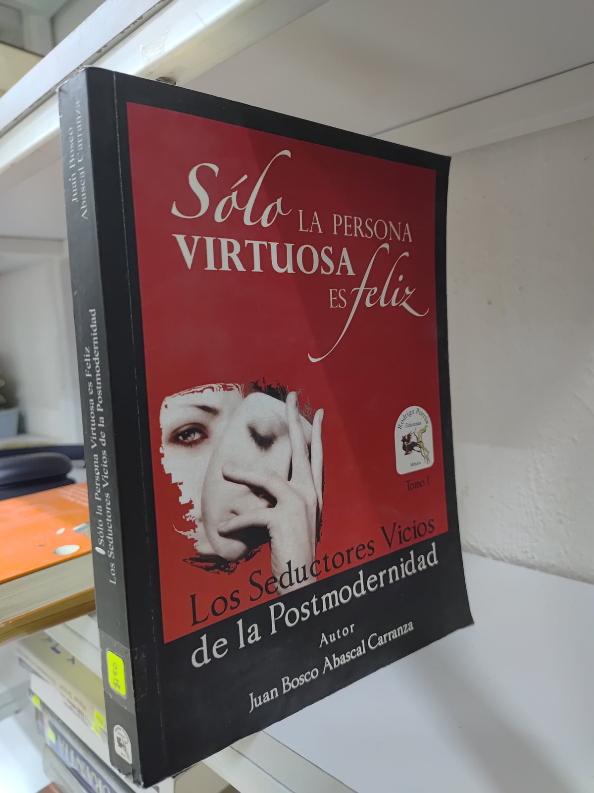 SOLO LA PERSONA VIRTUOSA ES FELIZ POR JUAN BOSCO CARRANZA USADO SUP PERSONAL JUAREZ 515