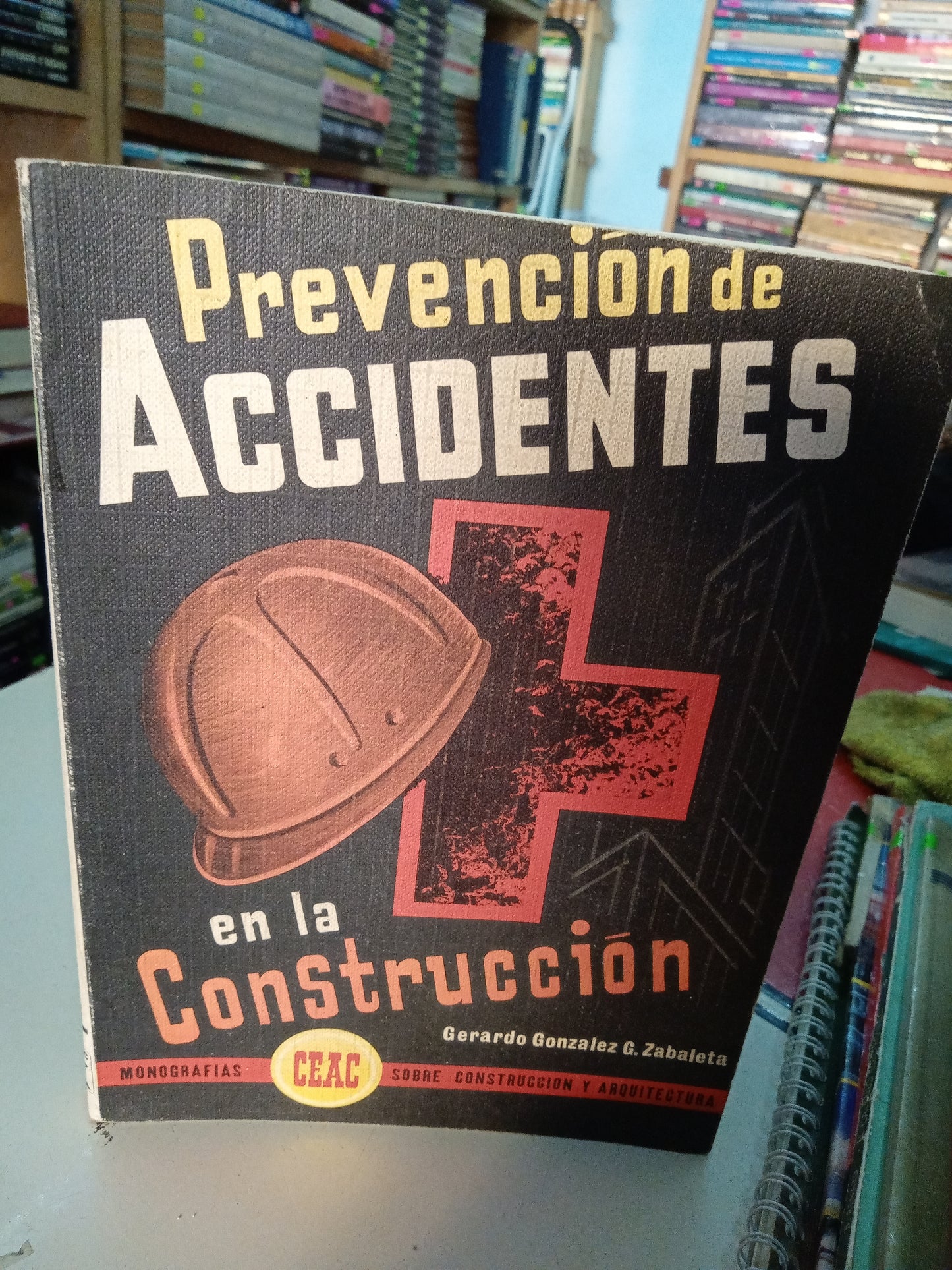 PREVENCIÓN DE ACCIDENTES EN LA CONSTRUCCIÓN POR GERARDO GONZÁLEZ G ZABALETA USADO OFICIOS LITERARIO 207