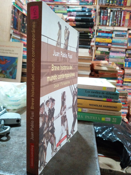 BREVE HISTORIA DEL MUNDO CONTEMPORÁNEO DESDE 1776 HASTA HOY POR JUAN PABLO FUSI USADO HISTORIA ALDAMA