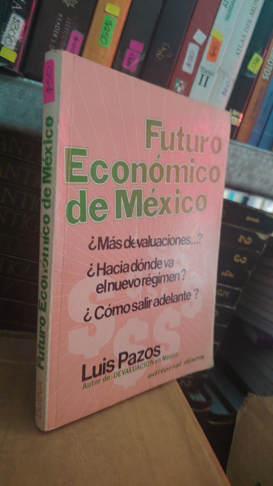 FUTURO ECONÓMICO DE MEXICO POR LUIS PAZOS USADO POLÍTICA LITERARIO $305