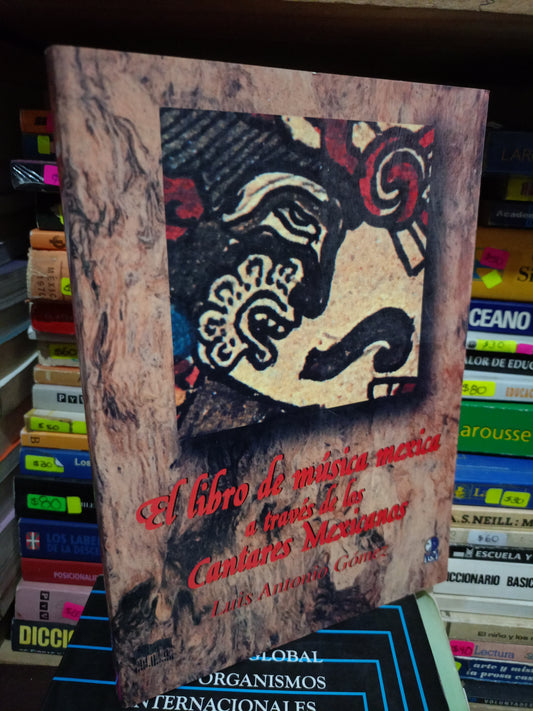 EL LIBRO DE MUSICA MEXICA A TRAVES DE LOS CANTARES MEXICANOS POR LUIS ANTONIO GOMEZ USADO HISTORIA LITERARIO 305