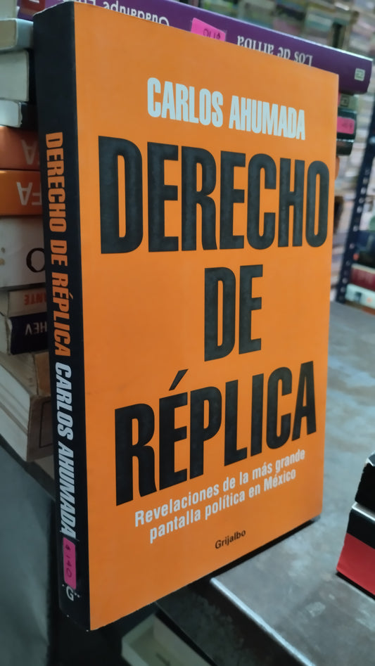DERECHO DE REPLICA POR CARLOS AHUMADA LIBRO USADO POLITICA ALDAMA