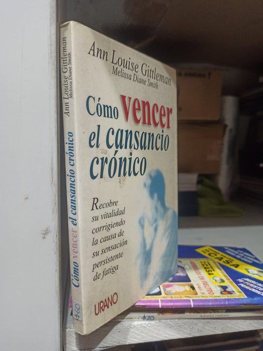 COMO VENCER EL CANSANCIO CRONICO POR ANN LOUISE GITTLEMAN USADO SALUD JUÁREZ