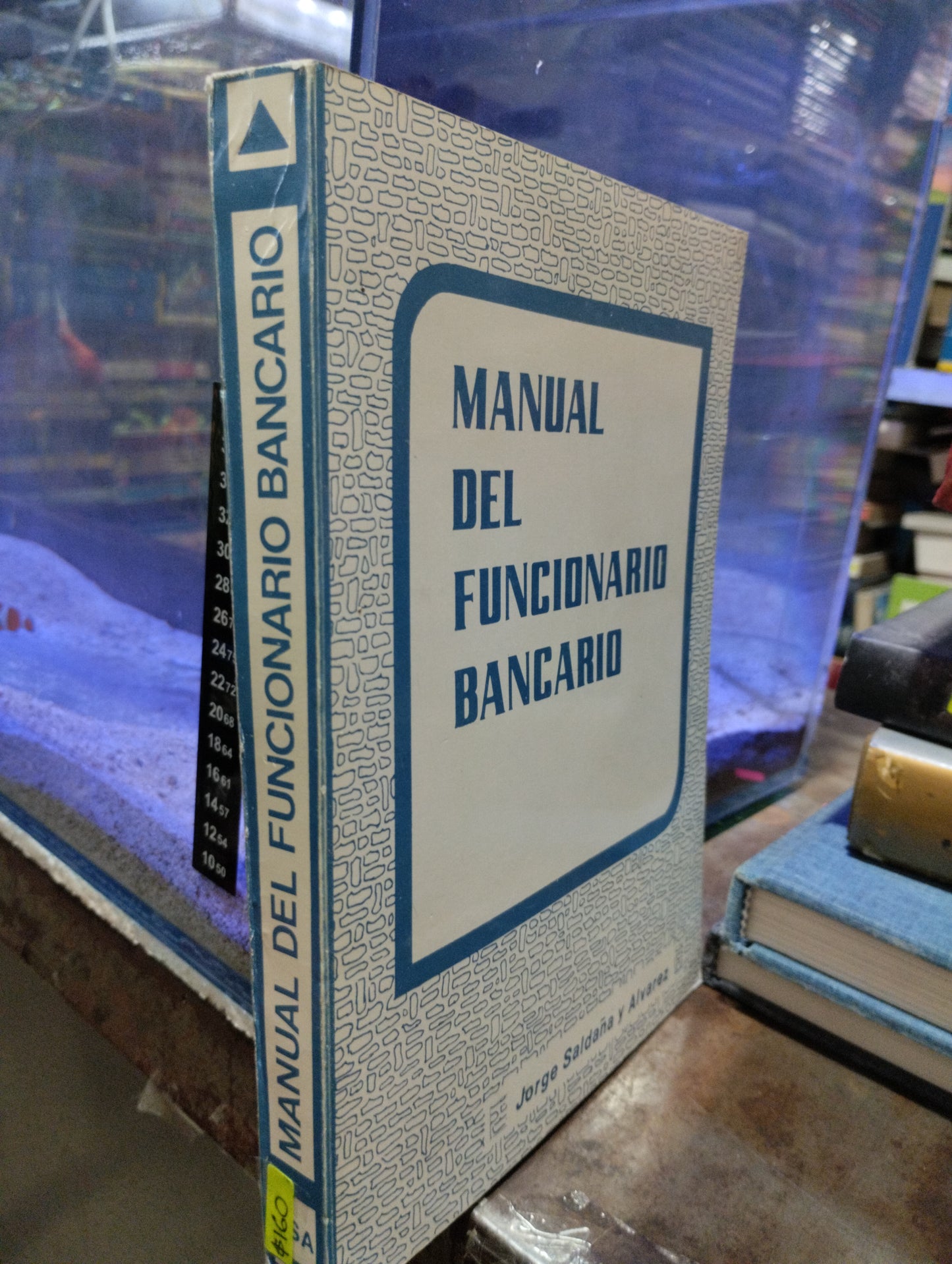 MANUAL DEL FUNCIONARIO BANCARIO POR JORGE SALDAÑA Y ALVAREZ  USADO DERECHO ALDAMA