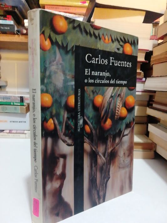 EL NARANJO O LOS CIRCULOS DEL TIEMPO POR CARLOS FUENTES USADO NOVELA JUAREZ