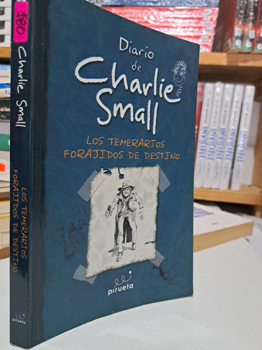 DIARIO DE CHARLIE SMALL LOS TEMERARIOS FORAJIDOS DE DESTINO ANÓNIMO USADO NOVELA JUÁREZ