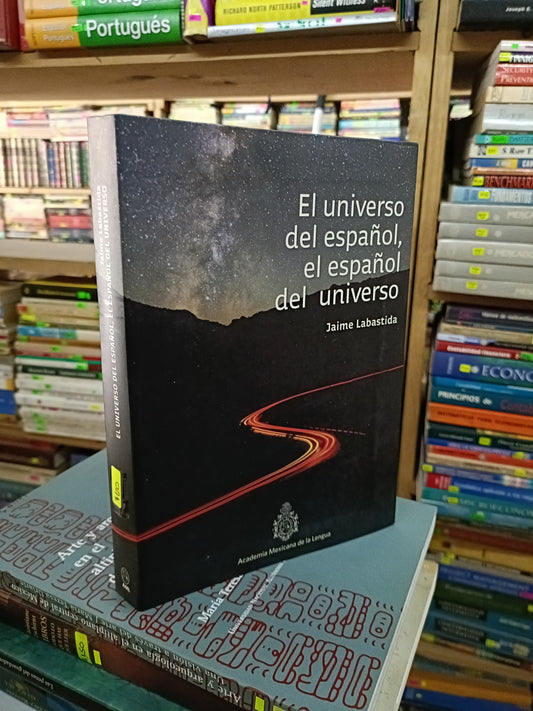 EL UNIVERSO DEL ESPAÑOL, EL ESPAÑOL DEL UNIVERSO POR JAIME LABASTIDA USADO NOVELA LITERARIO 207