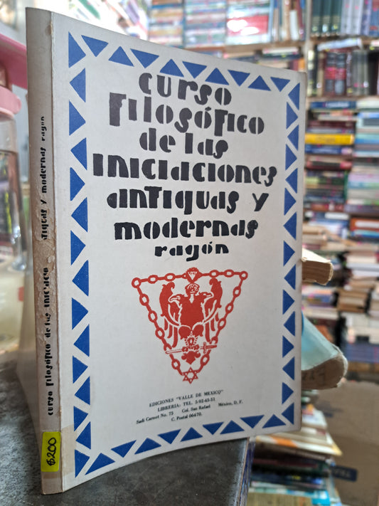 CURSOS FILOSOFICOS DE LAS INICIACIONES ANTIGUAS Y MODERNAS J.M. RAGON USADO ANTIGUO ALDAMA