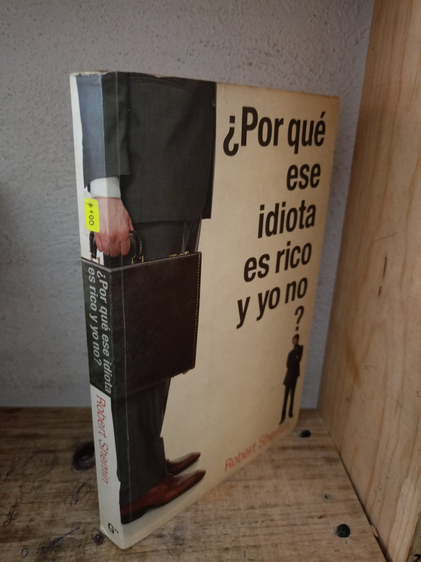 ¿POR QUÉ ESE IDIOTA ES RICO Y YO NO? POR ROBERT SHEMIN USADO SUPERACIÓN PERSONAL LITERARIO 305