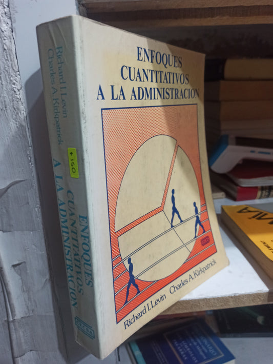 ENFOQUES CUANTITATIVOS A LA ADMINISTRACION POR RICHARD I. LEVIN USADO ADMINISTRACIÓN JUÁREZ