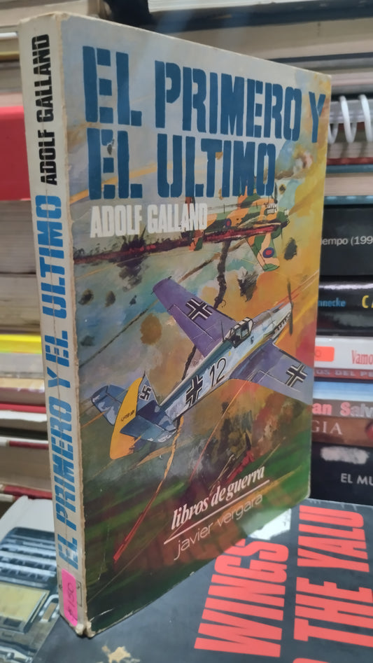 EL PRIMERO Y EL ULTIMO POR ADOLF GALLANO LIBRO USADO HISTORIA ALDAMA