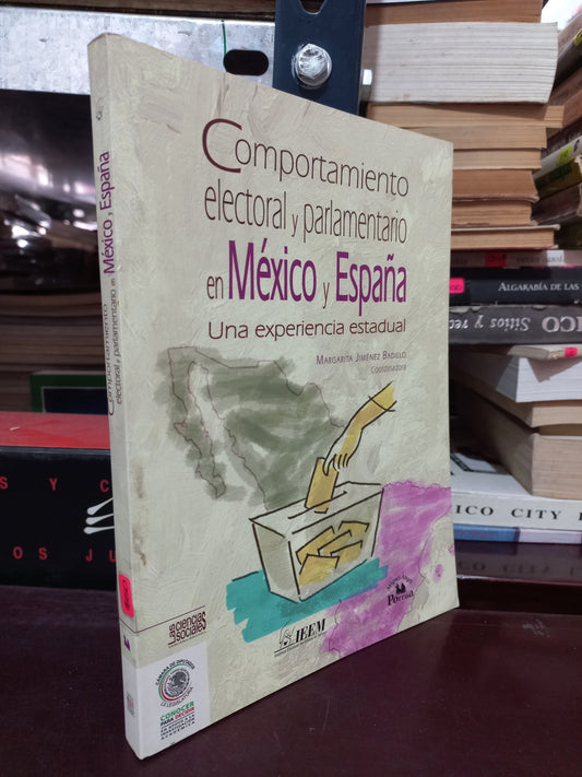 COMPORTAMIENTO ELECTORAL Y PARLAMENTARIO EN MEXICO Y ESPAÑA UNA EXPERIENCIA ESTADUAL POR MARGARITA JIMENEZ BADILLO USADO HISTORIA LITERARIO 305