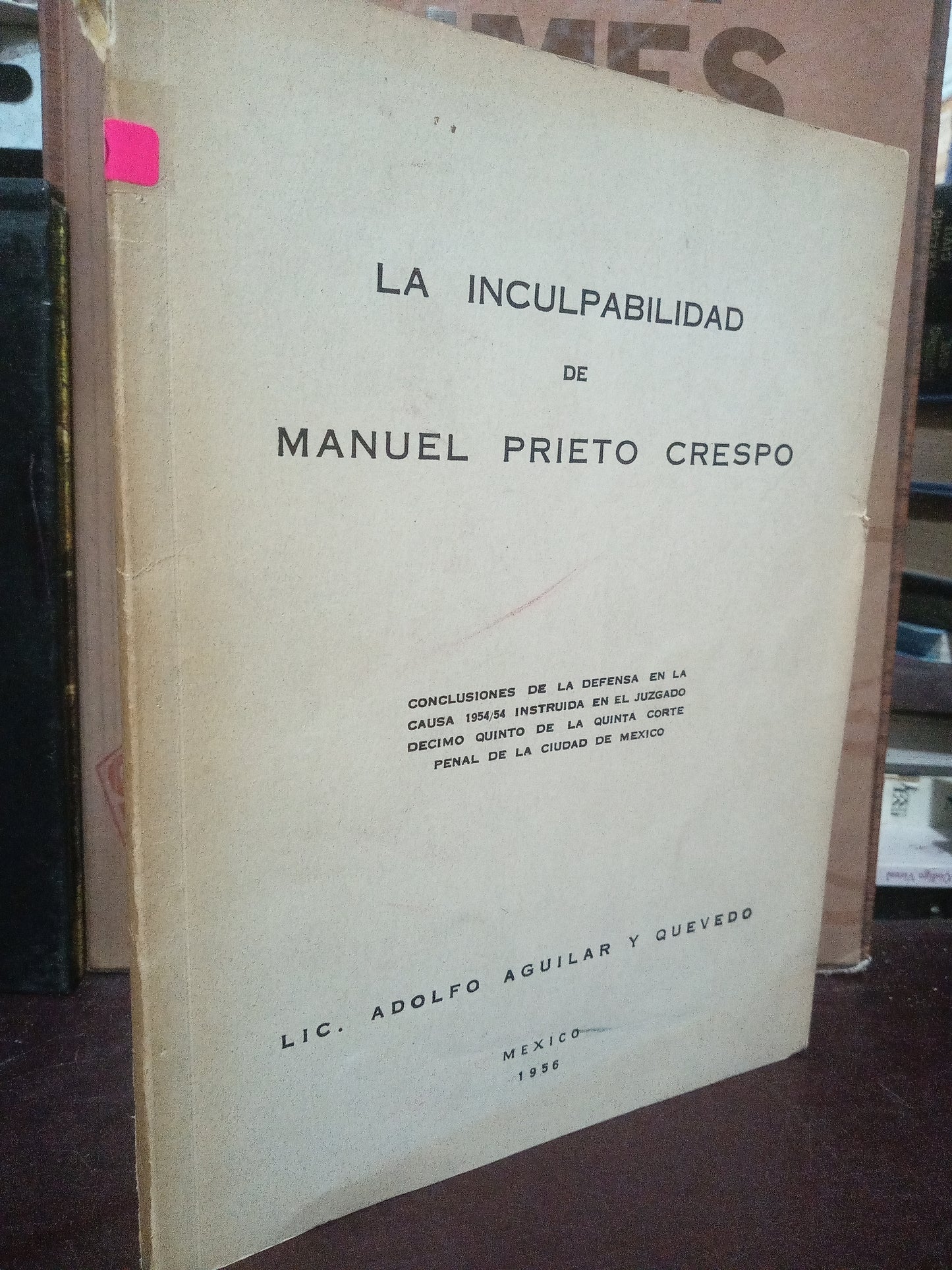 LA INCULPABILIDAD DE MANUEL PRIETO CRESPO POR LIC. ADOLFO AGUILAR Y QUEVEDO USADO DERECHO LITERARIO 305