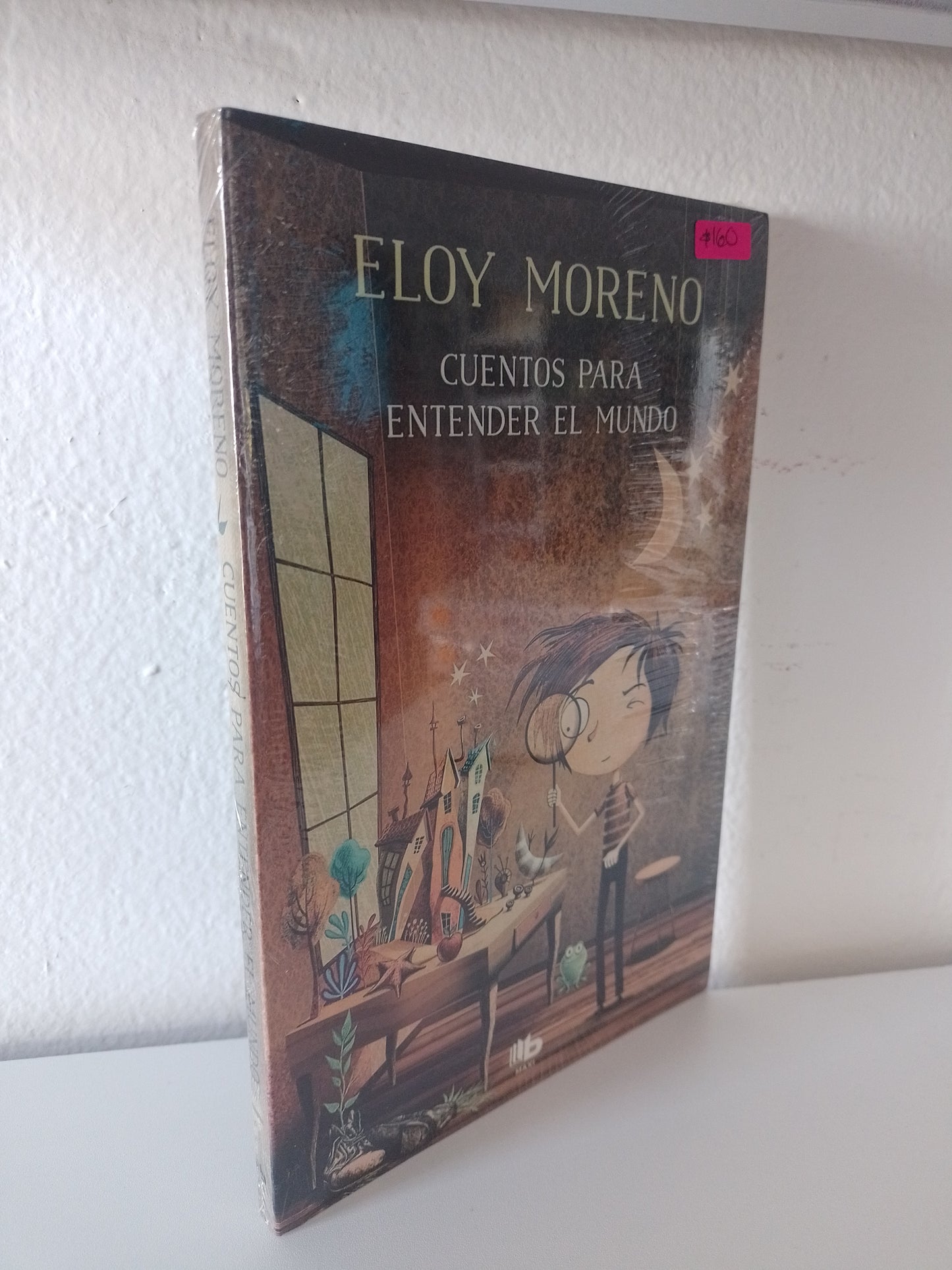 CUENTOS PARA ENTENDER EL MUNDO POR ELOY MORENO NUEVO NOVELA JUAREZ 515